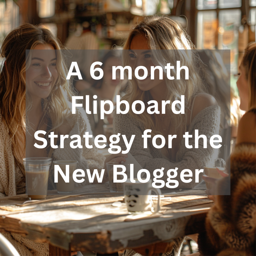 A 6 month Flipboard Strategy for the New Blogger