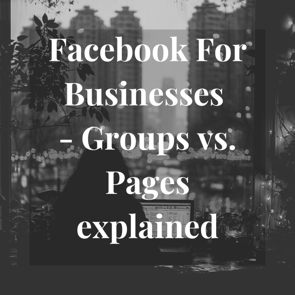 Facebook for Businesses - Groups vs. Pages explained