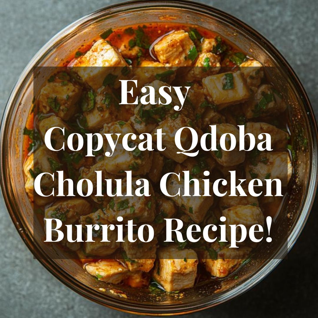 Easy Copycat Qdoba Cholula Chicken Burrito Recipe!