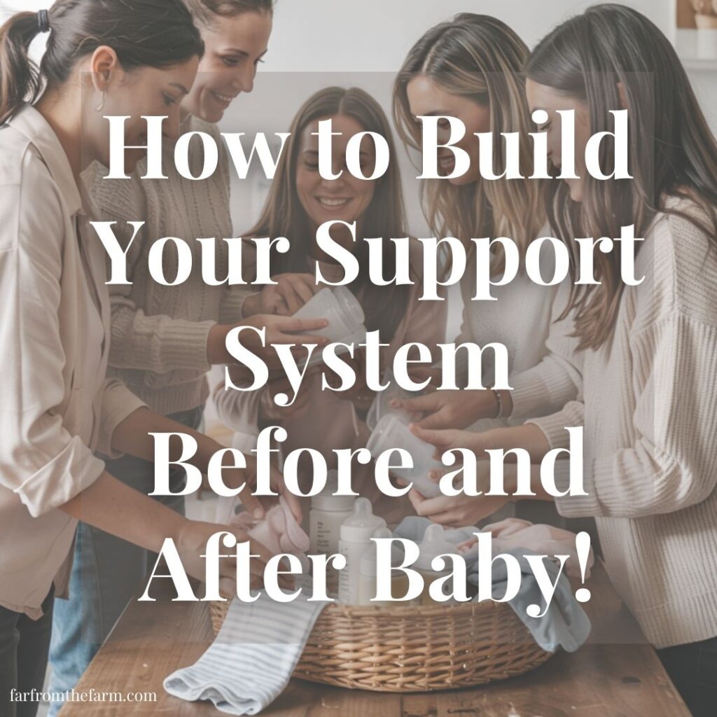 How to Build Your Support System Before and After Baby!