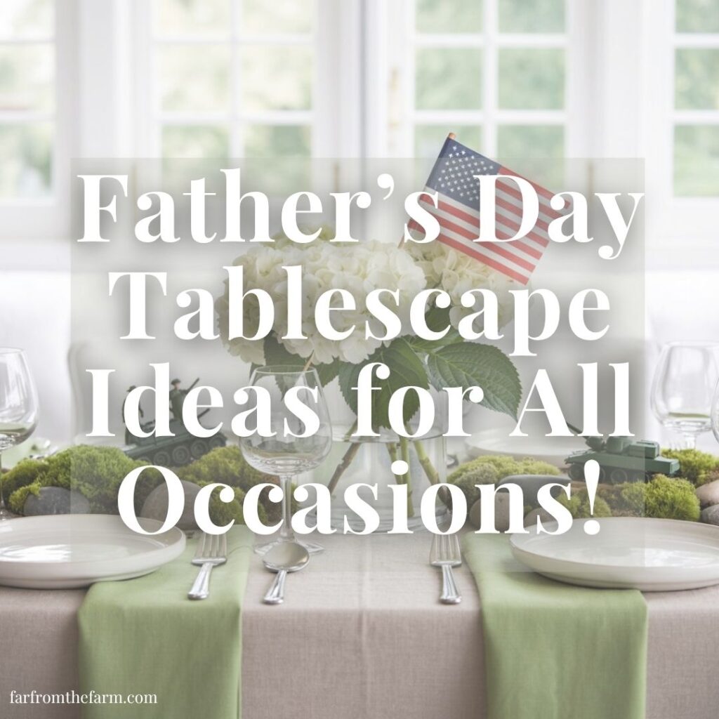 Father’s Day Tablescape Ideas for All Occasions!