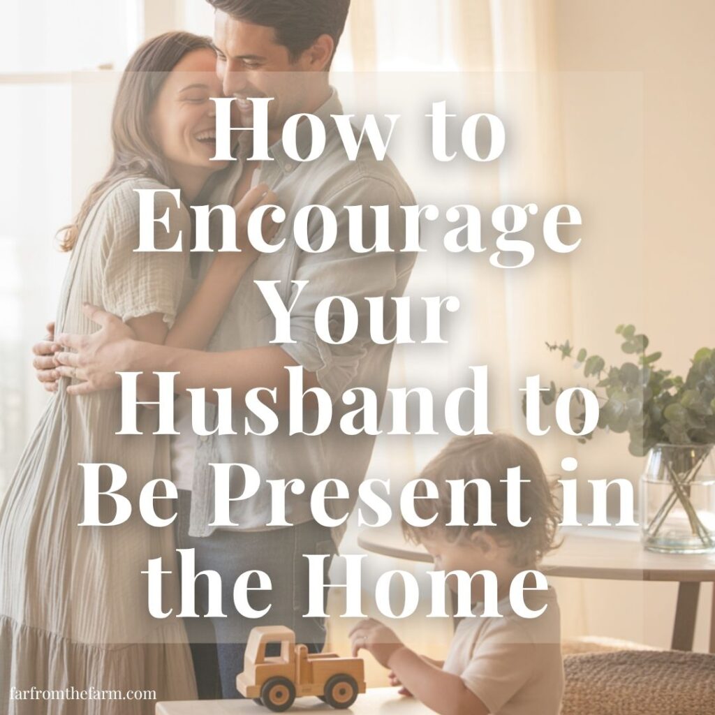 How to Encourage Your Husband to Be More Present and Active as a Father