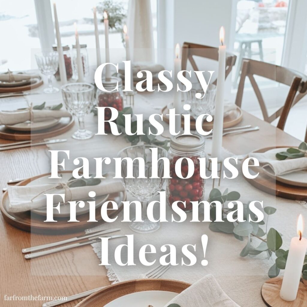 Classy Rustic Farmhouse Friendsmas Ideas!