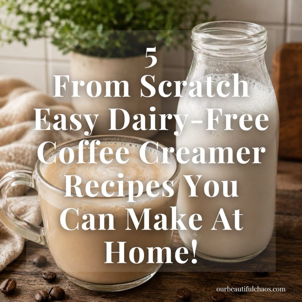 Easy Dairy-Free Coffee Creamer Recipes by Julie from Our Beautiful Chaos