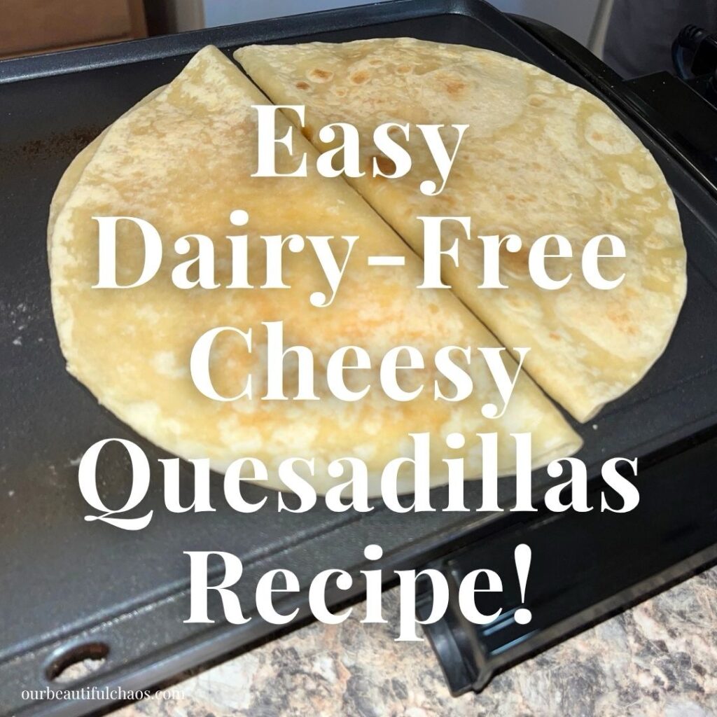 Dairy-Free Quesadillas by Julie from Our Beautiful Chaos