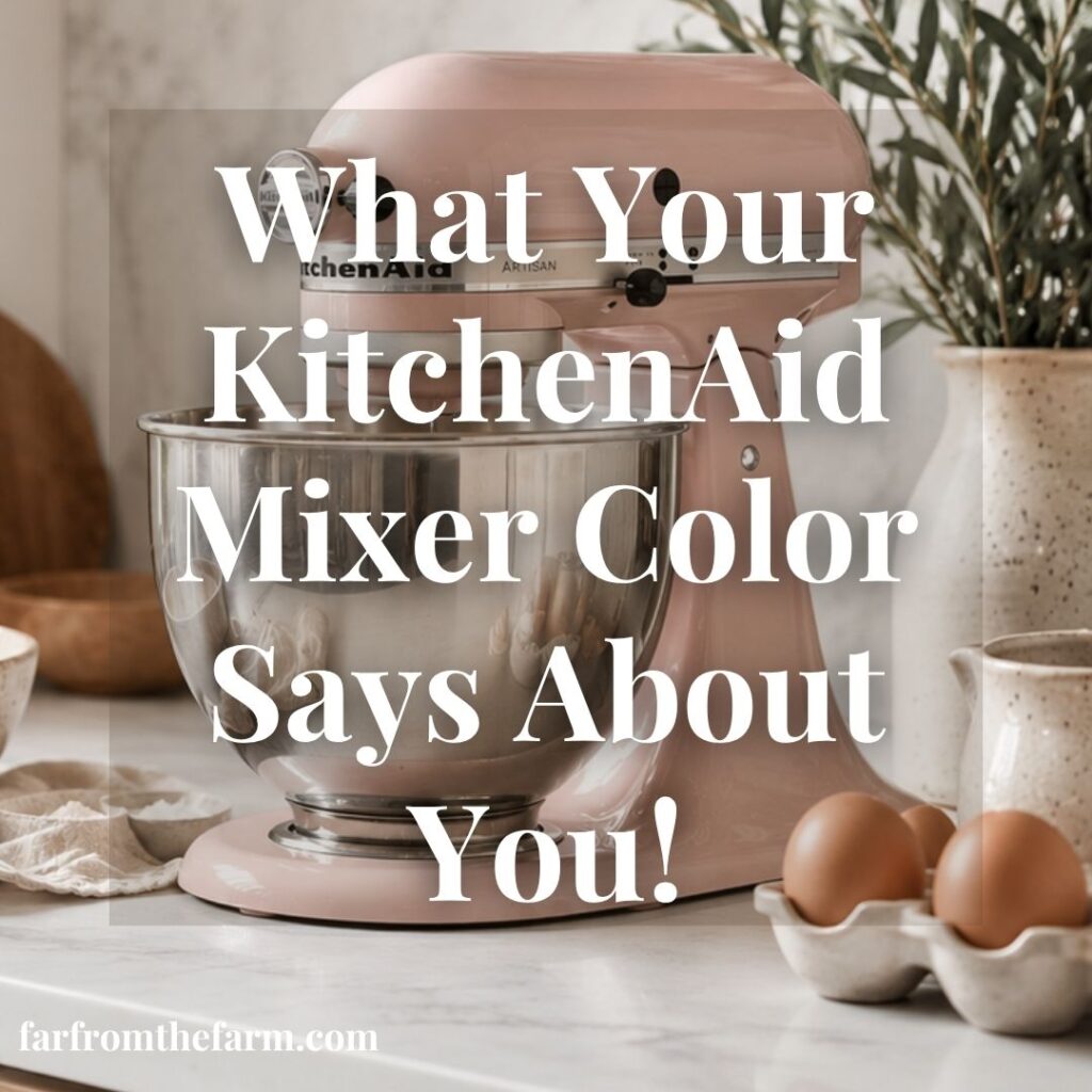 How to Choose the Right Color KitchenAid Mixer to Match Your Personality and Home!