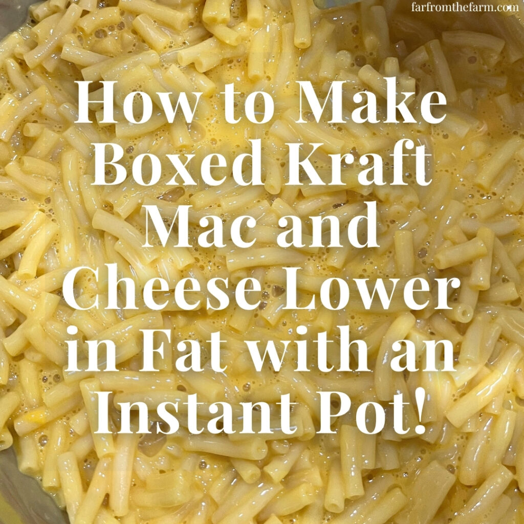 How to Make Boxed Kraft Mac and Cheese Lower in Fat with an Instant Pot!